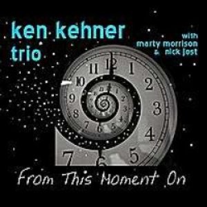 画像: 正統派ピアノトリオ KEN KEHNER TRIO / From This Moment On (digipackCD) (EY-FULL TOWER) 