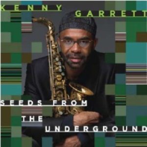 画像: KENNY GARRETT / Seeds from the Underground (CD) (MACK AVENUE)