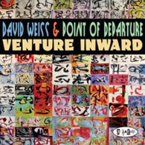 画像: DAVID WEISS(tp) & POINT OF DEPARTURE / Venture Inward　(digipackCD) (POSI-TONE) 