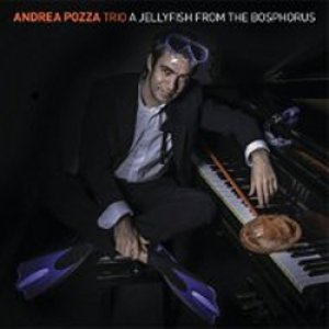 画像: ピアノ・トリオ ANDREA POZZA TRIO /A Jellyfish From The Bosphorus (CD) (ABEAT FOR JAZZ) 