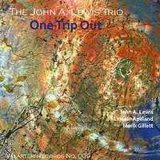 画像: ピアノ・トリオ JOHN A. LEWIS / One Trip Out [CD] (VALARTERI RECORDS)