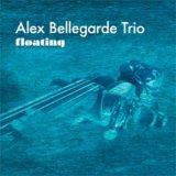 画像: ピアノ・トリオ ALEX BELLEGARDE TRIO / Floating [digpackCD] (自主制作盤) 