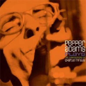 画像:  アナログ 再発  PEPPER ADAMS / Plays the Compositions of Charlie Mingus  [180g重量盤LP] (JAZZ WORKSHOP)