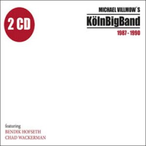 画像: MICHAEL VILLMOW'S KÖLN BIG BAND ... feat.BENDIK HOFSETH and CHAD WACKERMAN /1987-1990 [2CD] (JAZZLINE) 