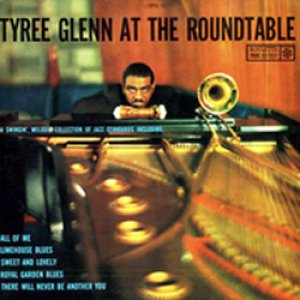 画像: 国内初CD化 TYREE GLENN Tyree Glenn At The Roundtable [SHMCD] (ROULETTE)