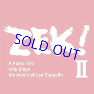 画像: ZEK TRIO( 清水くるみ- 米木康志- 本田珠也) / ZEK! II - A piano Trio only plays the music of Led Zeppelin [2CD] (ZEK)  