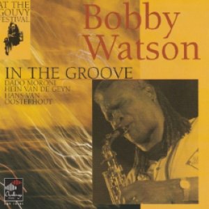 画像: 日本初CD化 BOBBY WATSON(ボビー・ワトソン)(as)  / At The Gouvy Festival - In The Groove  [CD]]  (TIMELESS)