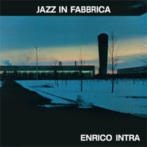 画像: アナログ  ENRICO INTRA / Jazz In Fabbrica [180g重量盤LP]] (SOAVE)