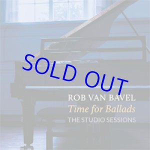 画像: ピアノ・トリオ ROB VAN BAVEL / Time for Ballads -  THE STUDIO SESSIONS [digipackCD]] (DOX RECORDS)