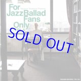 画像: 寺島レコード /VARIOUS ARTISTS / For Jazz Ballad Fans Only Vol.5 [紙ジャケCD]] 