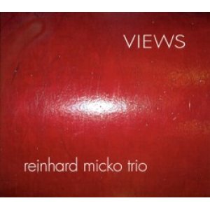 画像: REINHARD MICKO TRIO/Views(2006年作品) (CHIRE/AUSTRIA)