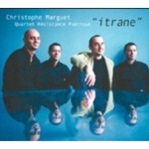 画像: CHRISTOPHE MARGUET QUARTET RESISTANCE POETIQUE/Itrane