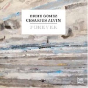 画像: EDDIE GOMEZ- CESARIUS ALVI /Forever (PLUS LION MUSIC)