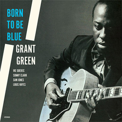 アナログ GRANT GREEN / Born To Be Blue +2 Bonus Tracks (WAX TIME